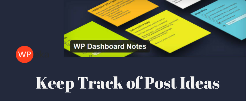 How to Keep Track of Post Ideas from the WordPress Dashboard