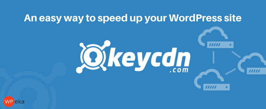 KeyCDN Review: An easy way to speed up your WordPress site