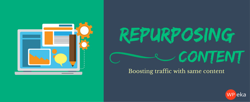 How to Repurpose Your Content to Boost Traffic