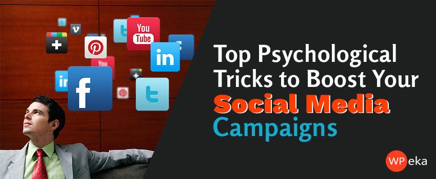 Top Psychological Tricks (Backed by Science) To Boost Your Social Media Campaigns