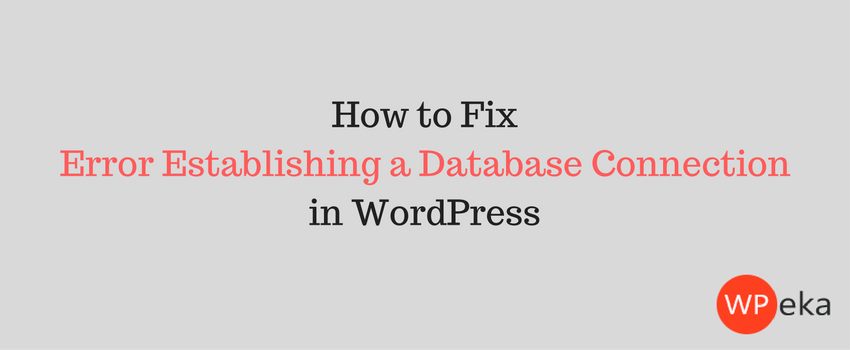 How to Fix Error Establishing a Database Connection in WordPress