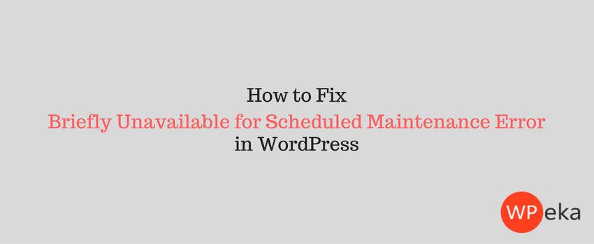 Fix Briefly Unavailable for Scheduled Maintenance Error