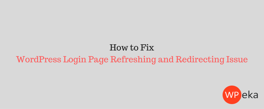 How to Fix WordPress Login Page Refreshing and Redirecting Issue