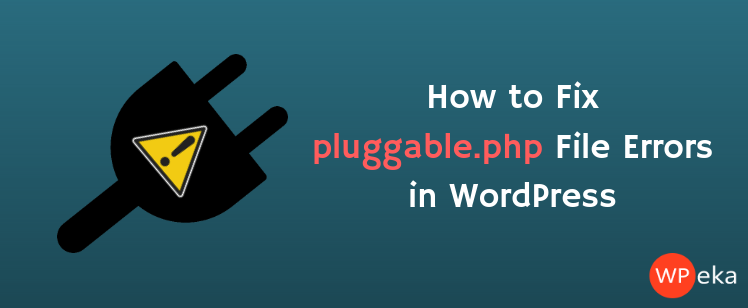 How to Fix pluggable.php File Errors in WordPress