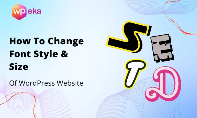 How To Change Font Style & Size In WordPress