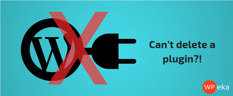 Help! Can’t delete a WordPress plugin