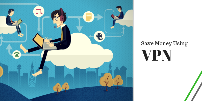 How to save money using VPN  – Does it really work?