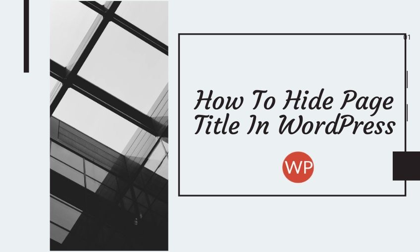 How To Hide Page Title In WordPress