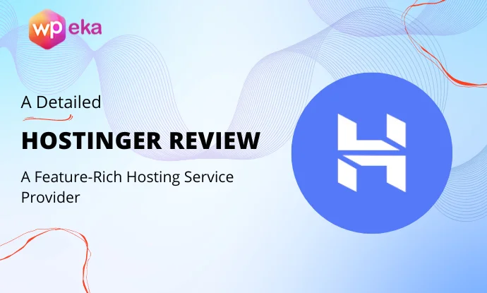 Hostinger Review: Reliable WordPress Hosting Service Provider