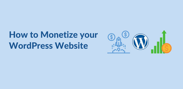 Top 10 Ways to Monetize your WordPress Website in 2026