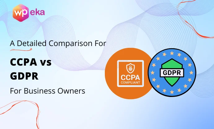 CCPA vs GDPR - A Detailed Comparison