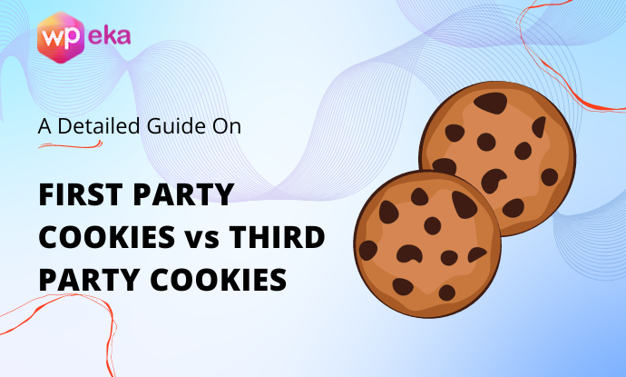 First Party Cookies vs Third Party Cookies – A Detailed Guide