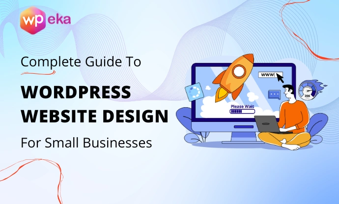 Complete Guide to WordPress Website Design For Small Businesses