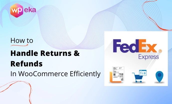 How WooCommerce Merchants Can Handle Returns and Refunds Efficiently